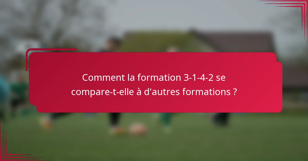 Comment la formation 3-1-4-2 se compare-t-elle à d'autres formations ?