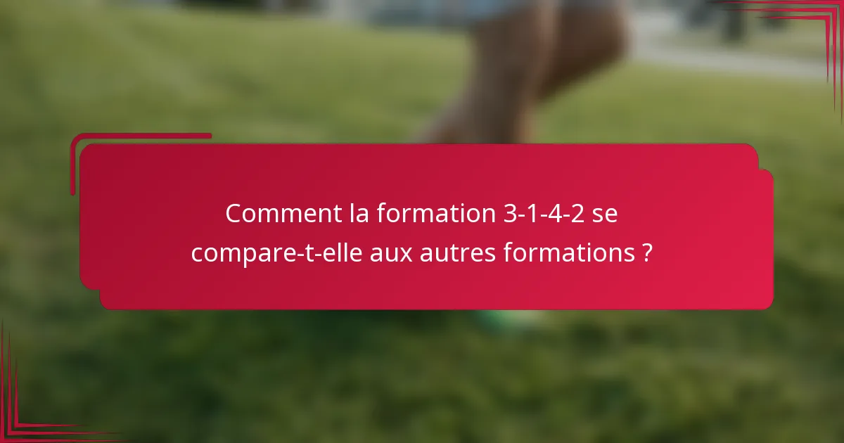 Comment la formation 3-1-4-2 se compare-t-elle aux autres formations ?