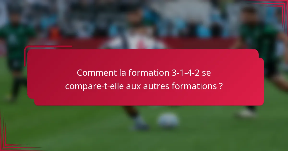 Comment la formation 3-1-4-2 se compare-t-elle aux autres formations ?