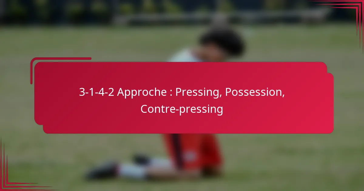 You are currently viewing 3-1-4-2 Approche : Pressing, Possession, Contre-pressing