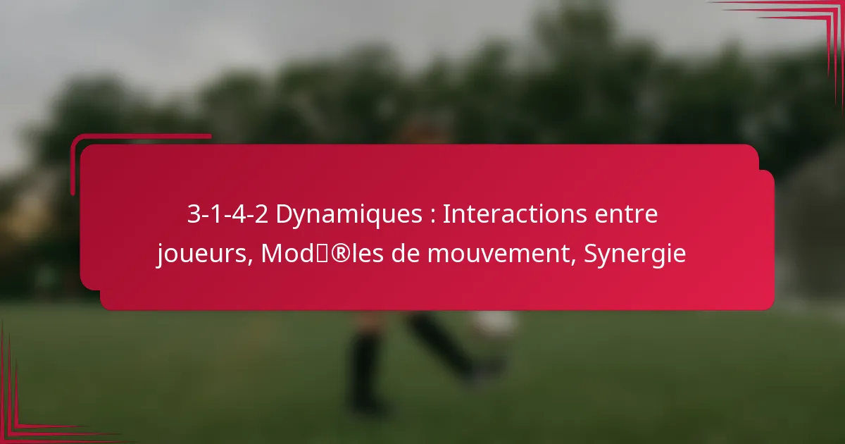 Read more about the article 3-1-4-2 Dynamiques : Interactions entre joueurs, Modèles de mouvement, Synergie