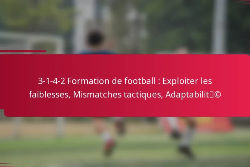 3-1-4-2 Formation de football : Exploiter les faiblesses, Mismatches tactiques, Adaptabilité