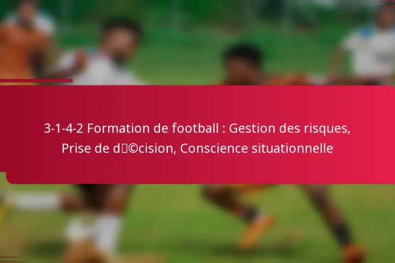 3-1-4-2 Formation de football : Gestion des risques, Prise de décision, Conscience situationnelle
