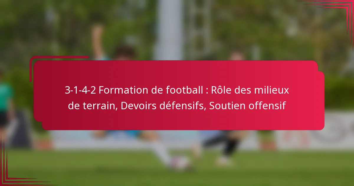 Read more about the article 3-1-4-2 Formation de football : Rôle des milieux de terrain, Devoirs défensifs, Soutien offensif
