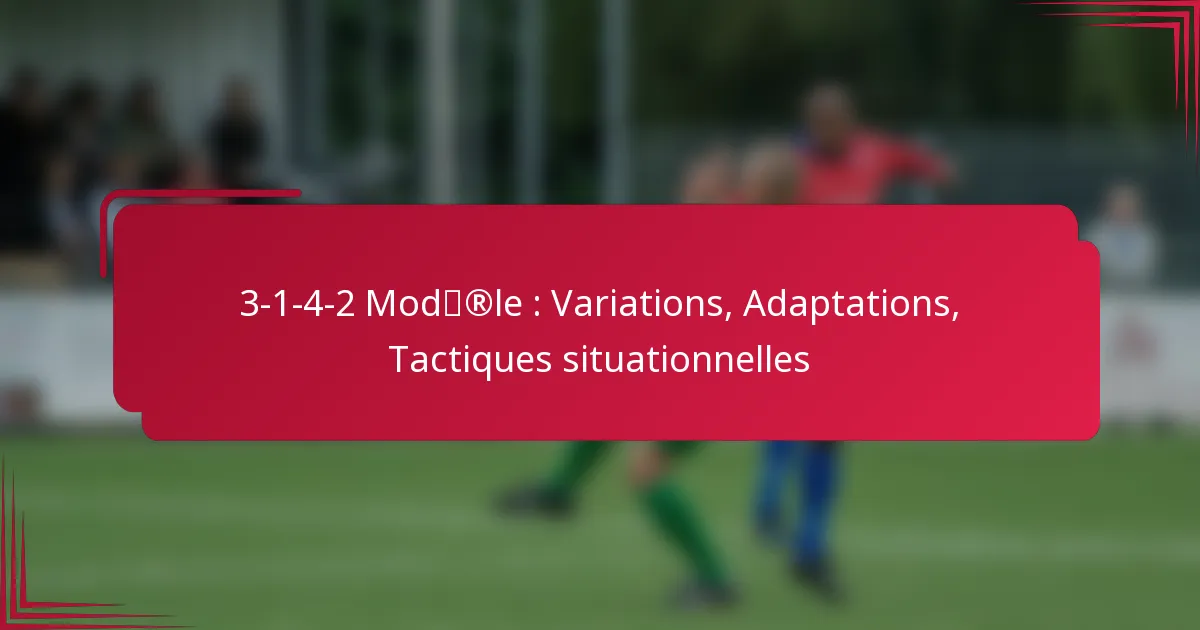 You are currently viewing 3-1-4-2 Modèle : Variations, Adaptations, Tactiques situationnelles
