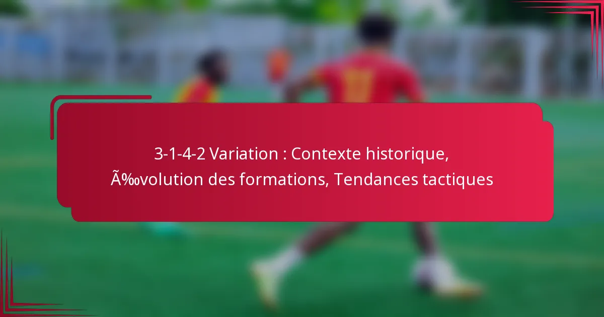 Read more about the article 3-1-4-2 Variation : Contexte historique, Évolution des formations, Tendances tactiques