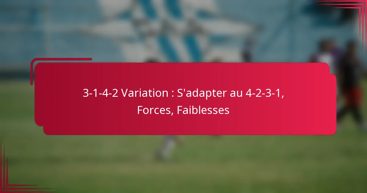 Read more about the article 3-1-4-2 Variation : S’adapter au 4-2-3-1, Forces, Faiblesses