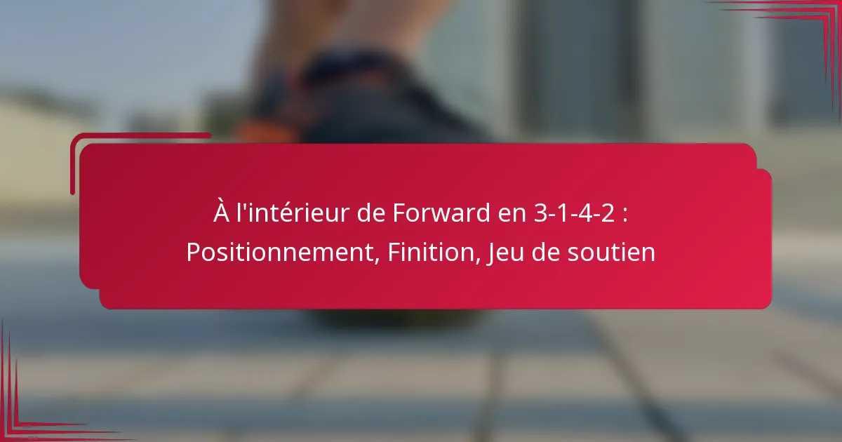 Read more about the article À l’intérieur de Forward en 3-1-4-2 : Positionnement, Finition, Jeu de soutien