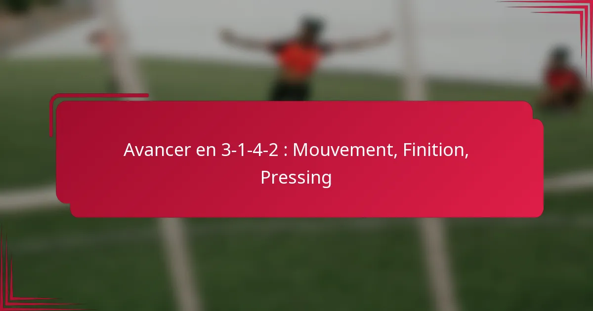 Read more about the article Avancer en 3-1-4-2 : Mouvement, Finition, Pressing