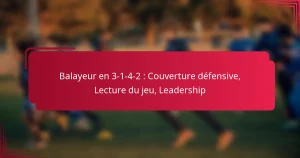 Read more about the article Balayeur en 3-1-4-2 : Couverture défensive, Lecture du jeu, Leadership