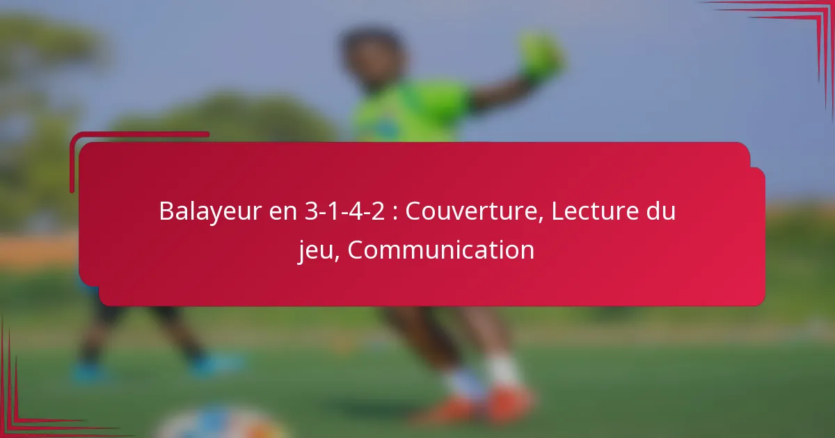 Read more about the article Balayeur en 3-1-4-2 : Couverture, Lecture du jeu, Communication