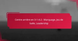 Read more about the article Centre arrière en 3-1-4-2 : Marquage, Jeu de balle, Leadership