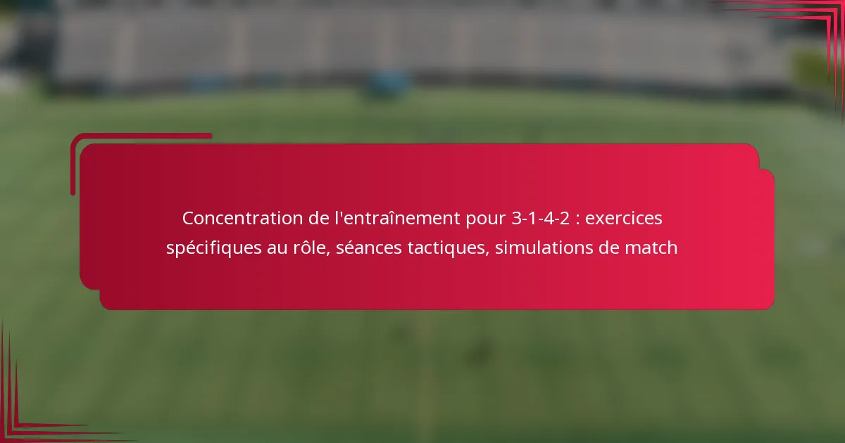Read more about the article Concentration de l’entraînement pour 3-1-4-2 : exercices spécifiques au rôle, séances tactiques, simulations de match