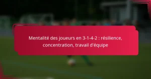 Read more about the article Mentalité des joueurs en 3-1-4-2 : résilience, concentration, travail d’équipe
