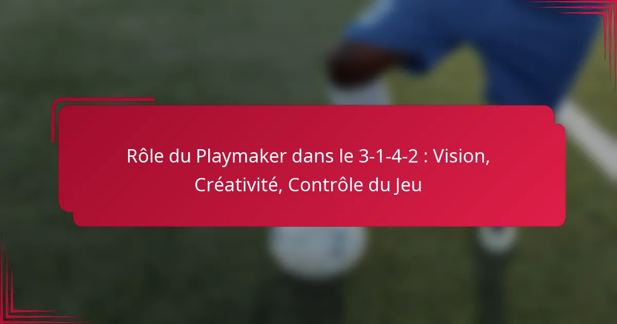 You are currently viewing Rôle du Playmaker dans le 3-1-4-2 : Vision, Créativité, Contrôle du Jeu
