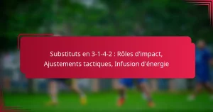 Read more about the article Substituts en 3-1-4-2 : Rôles d’impact, Ajustements tactiques, Infusion d’énergie