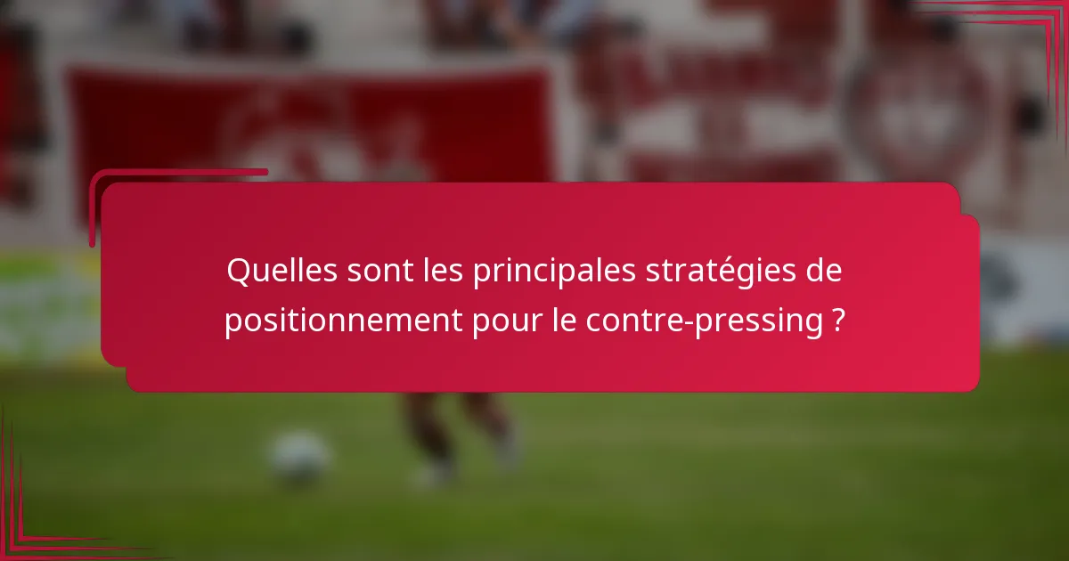 Quelles sont les principales stratégies de positionnement pour le contre-pressing ?