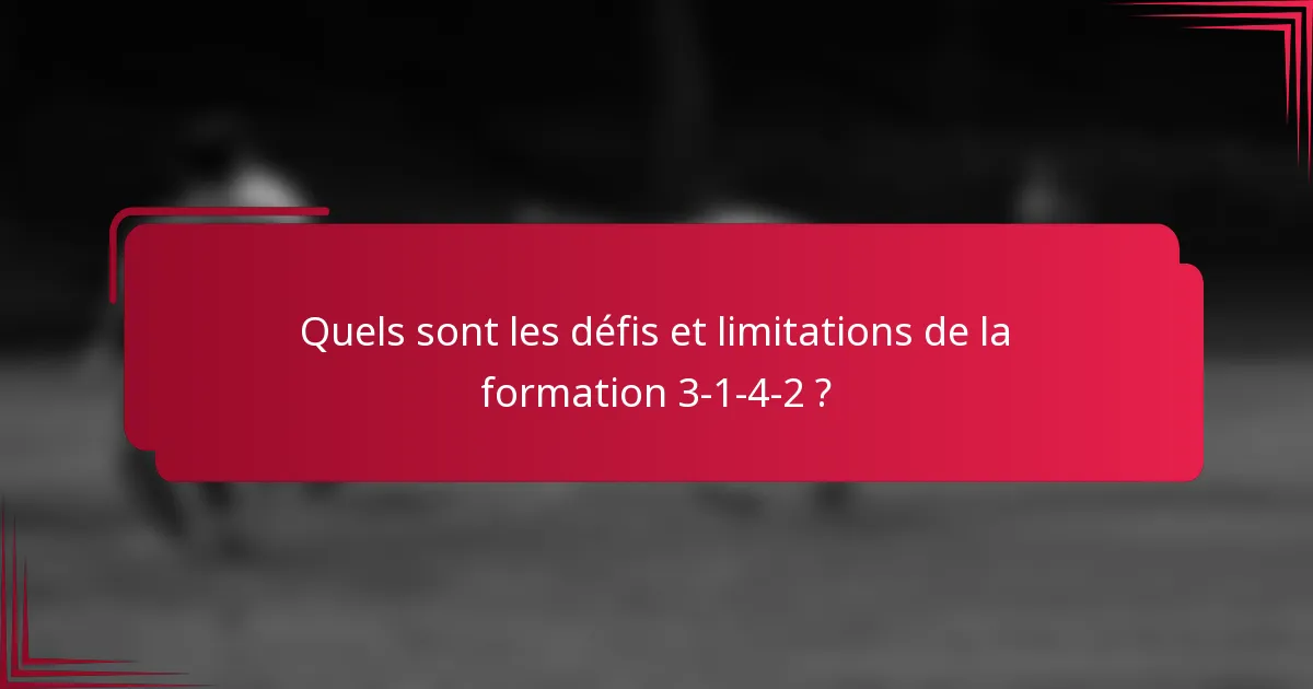 Quels sont les défis et limitations de la formation 3-1-4-2 ?