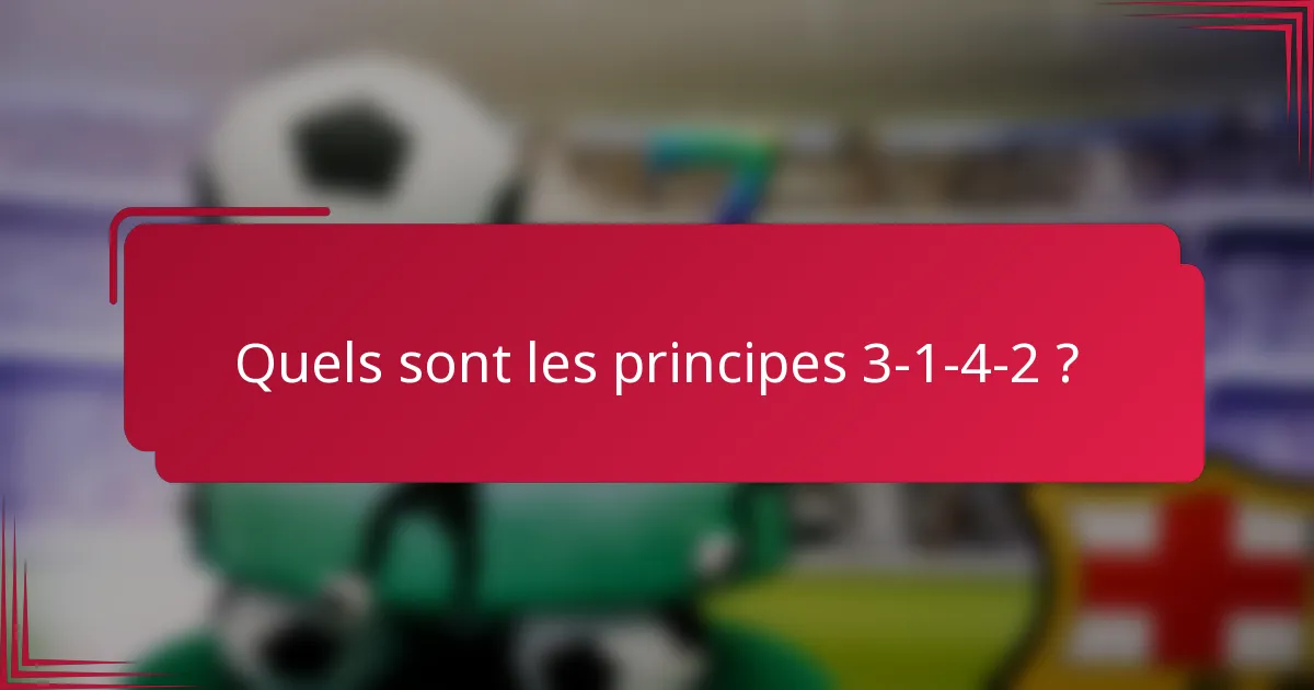 Quels sont les principes 3-1-4-2 ?